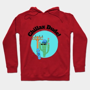 Chillax Dude! Hoodie